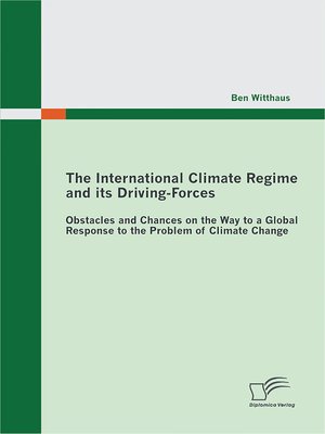 cover image of The International Climate Regime and its Driving-Forces